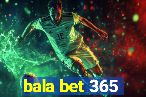 bala bet 365